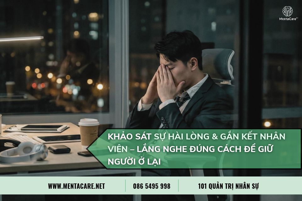 Khảo Sát Sự Hài Lòng & Gắn Kết Nhân Viên – Lắng Nghe Đúng Cách Để Giữ Người Ở Lại